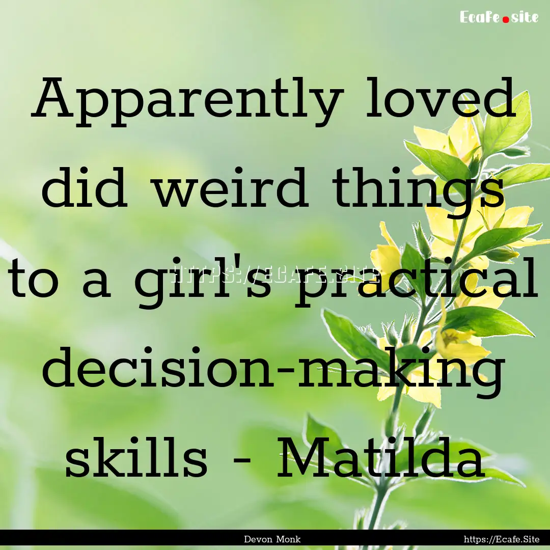 Apparently loved did weird things to a girl's.... : Quote by Devon Monk