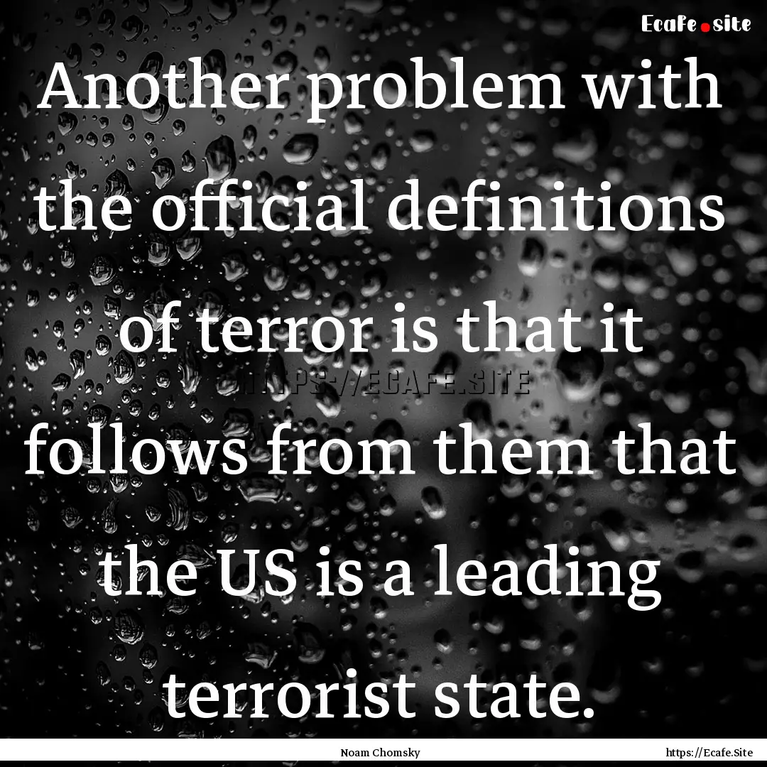 Another problem with the official definitions.... : Quote by Noam Chomsky