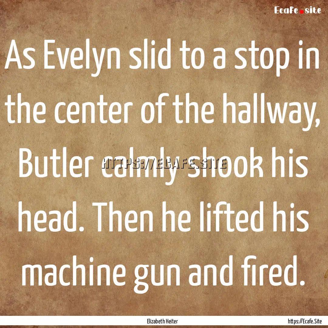 As Evelyn slid to a stop in the center of.... : Quote by Elizabeth Heiter