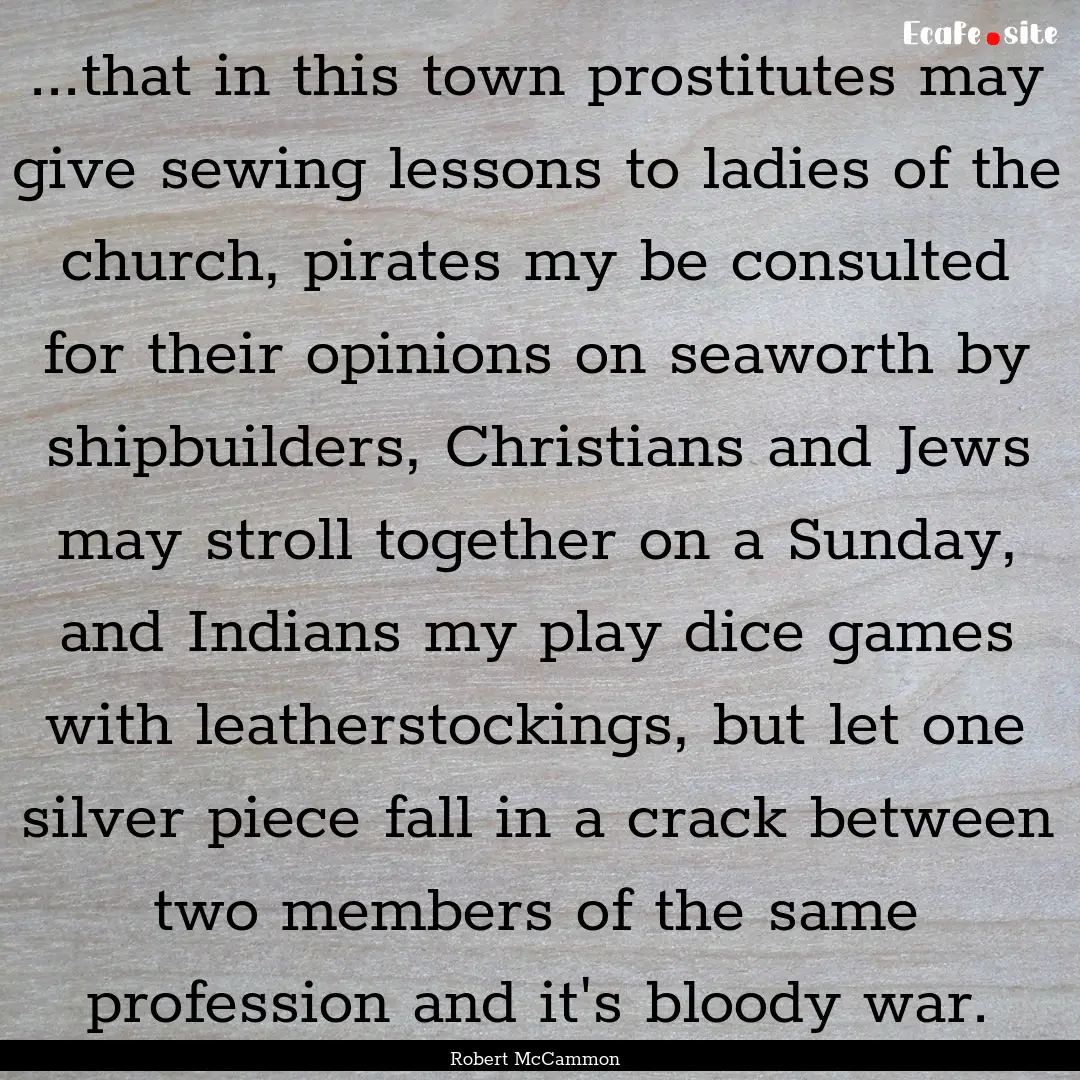 ...that in this town prostitutes may give.... : Quote by Robert McCammon