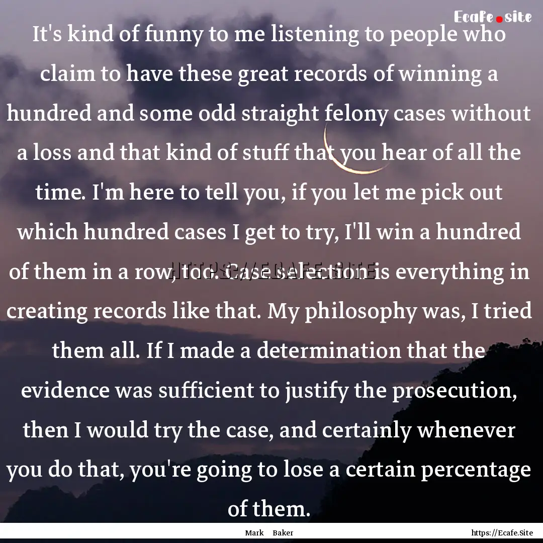 It's kind of funny to me listening to people.... : Quote by Mark Baker