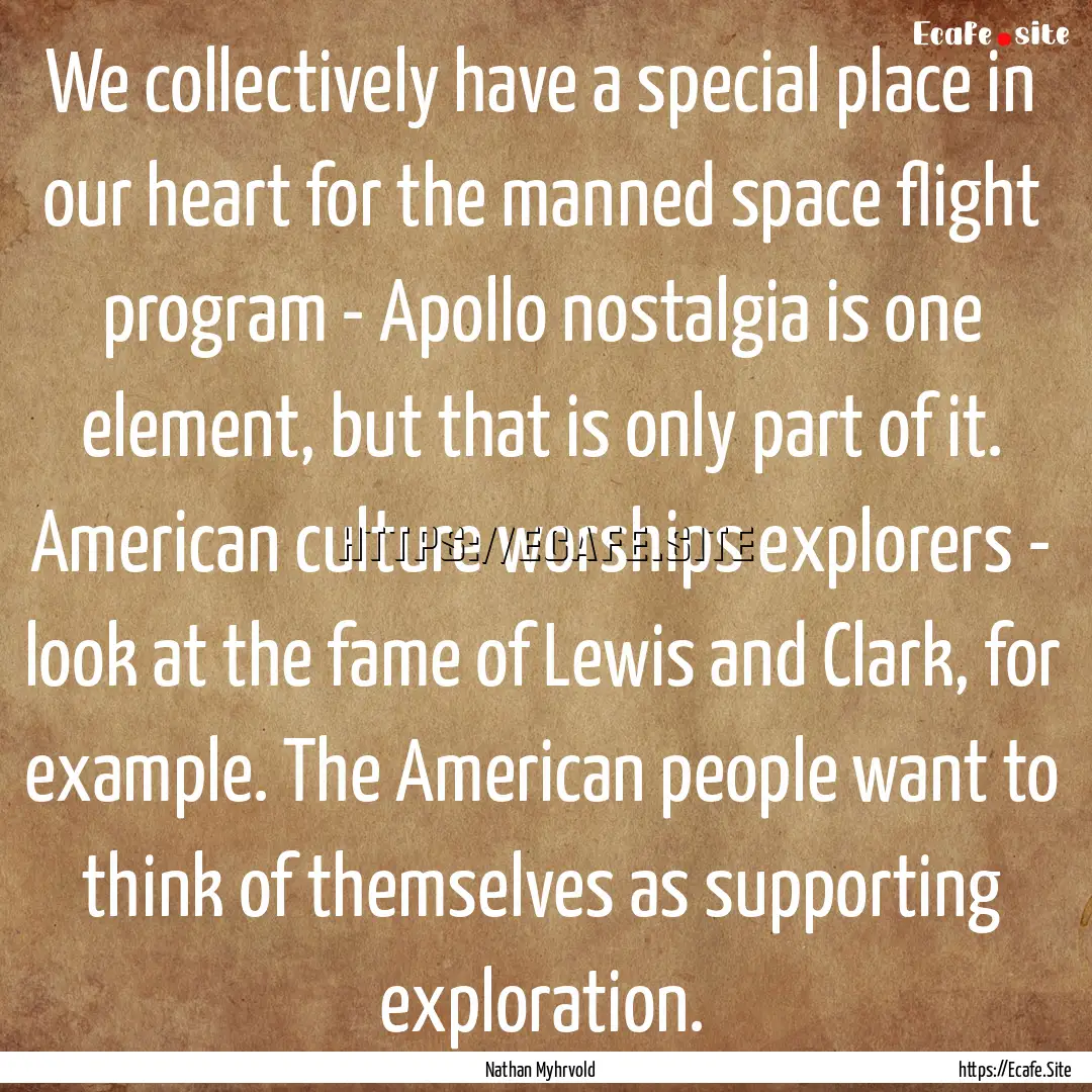 We collectively have a special place in our.... : Quote by Nathan Myhrvold