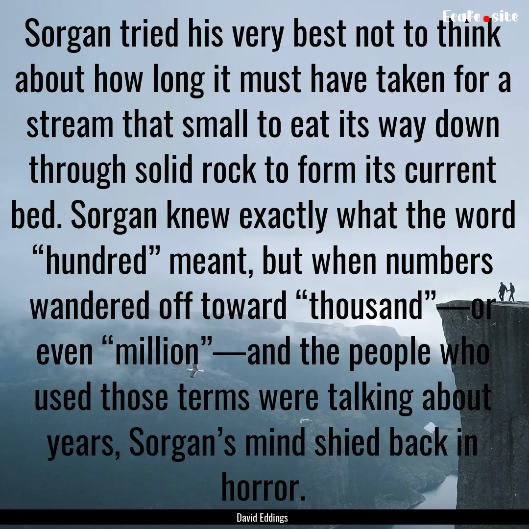 Sorgan tried his very best not to think about.... : Quote by David Eddings