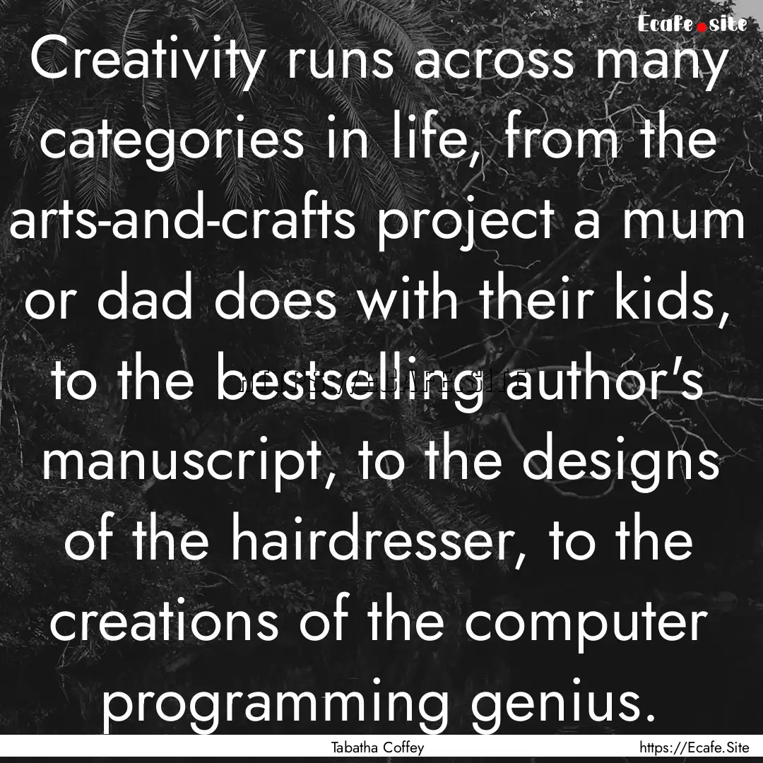 Creativity runs across many categories in.... : Quote by Tabatha Coffey