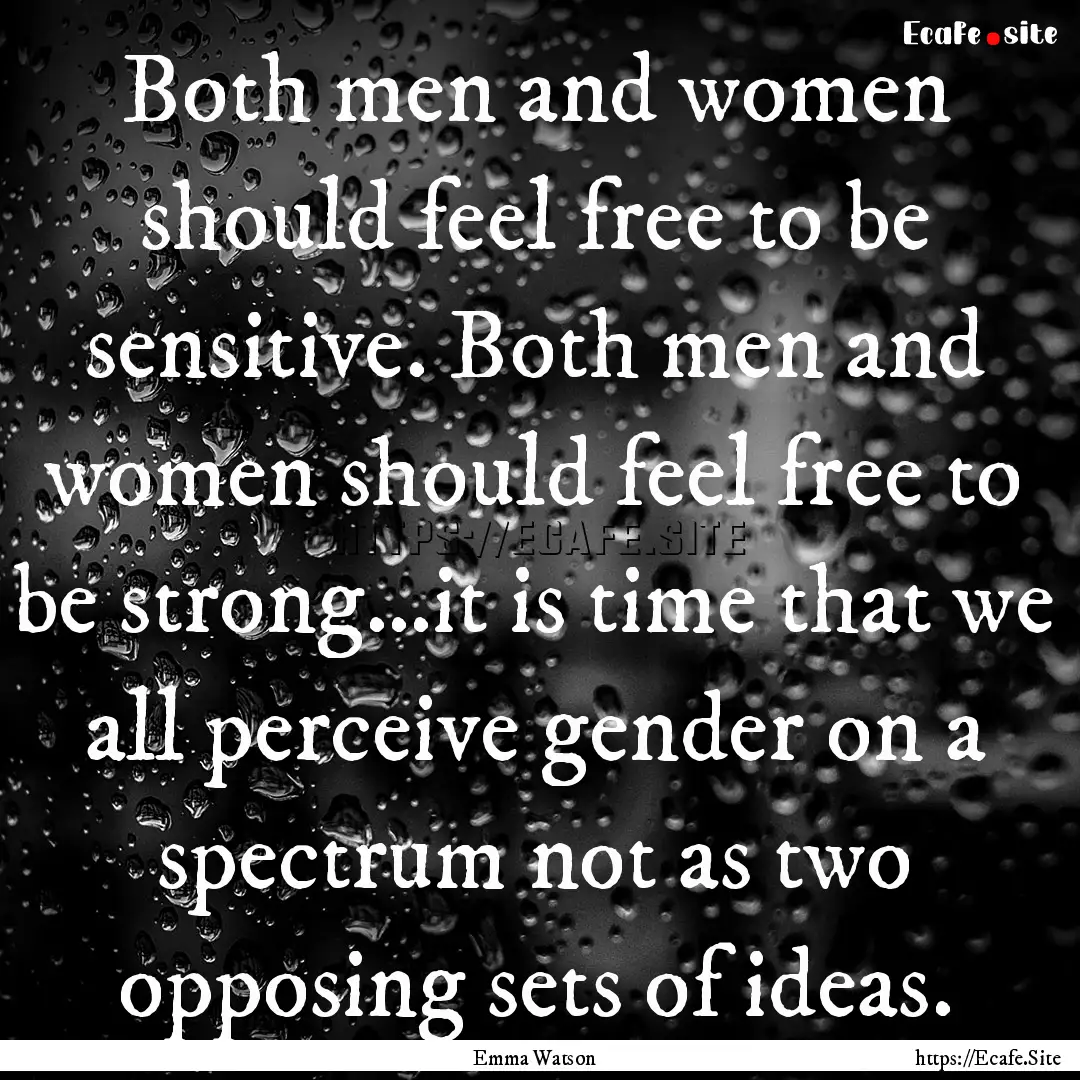 Both men and women should feel free to be.... : Quote by Emma Watson