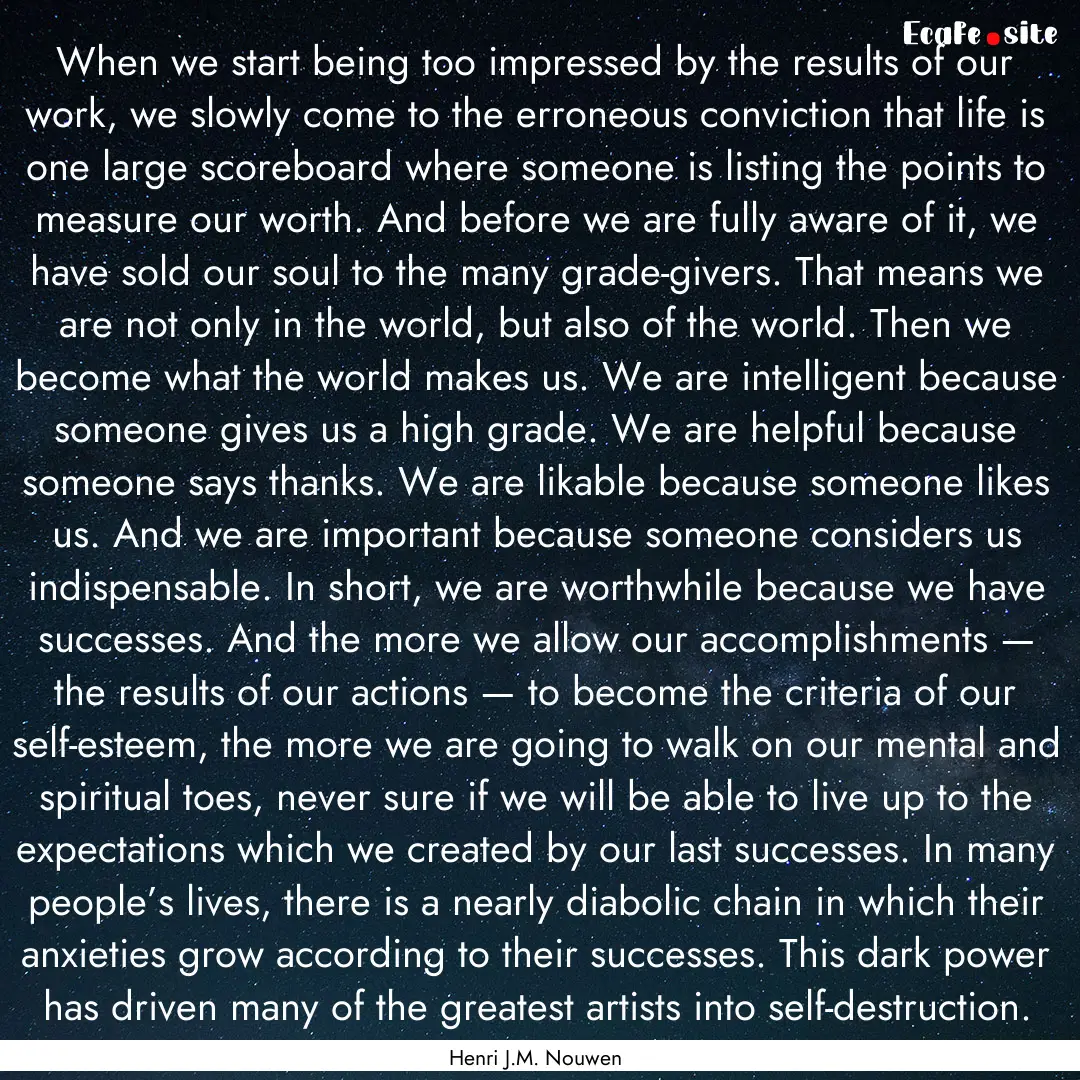 When we start being too impressed by the.... : Quote by Henri J.M. Nouwen