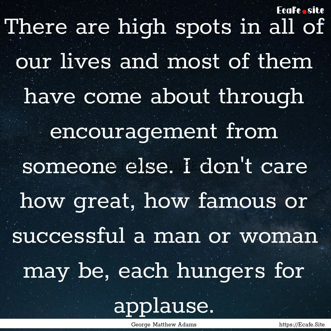 There are high spots in all of our lives.... : Quote by George Matthew Adams