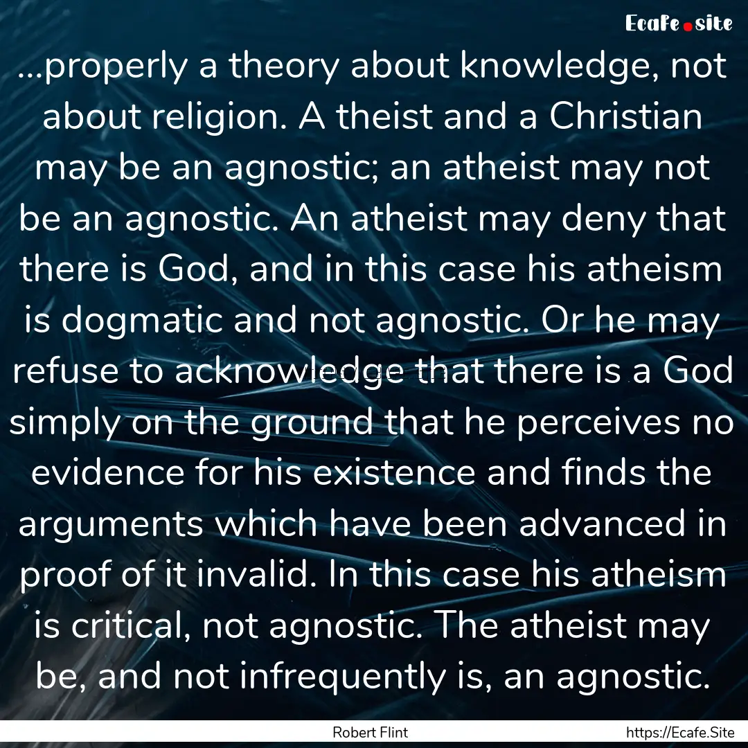 ...properly a theory about knowledge, not.... : Quote by Robert Flint