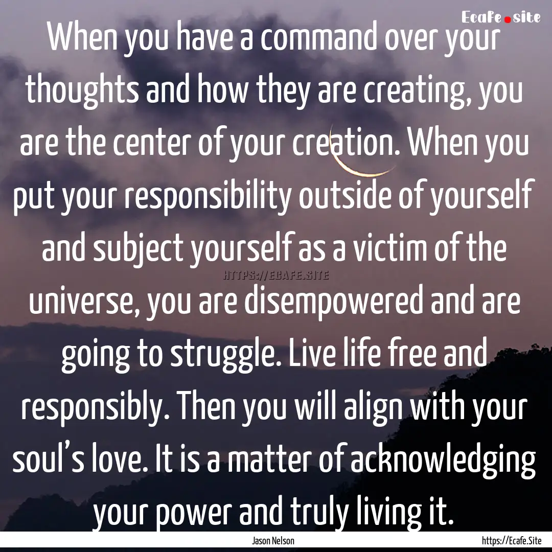 When you have a command over your thoughts.... : Quote by Jason Nelson