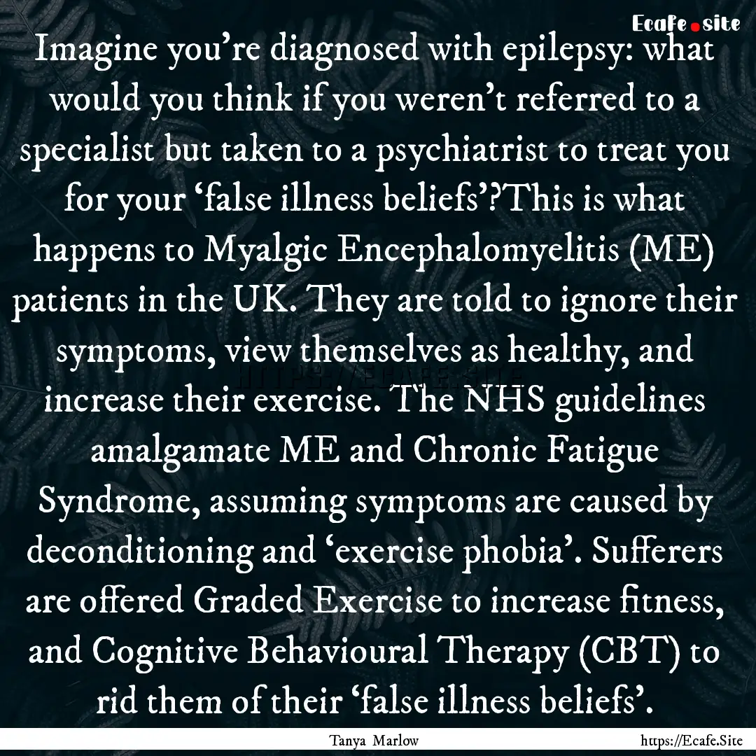 Imagine you’re diagnosed with epilepsy:.... : Quote by Tanya Marlow