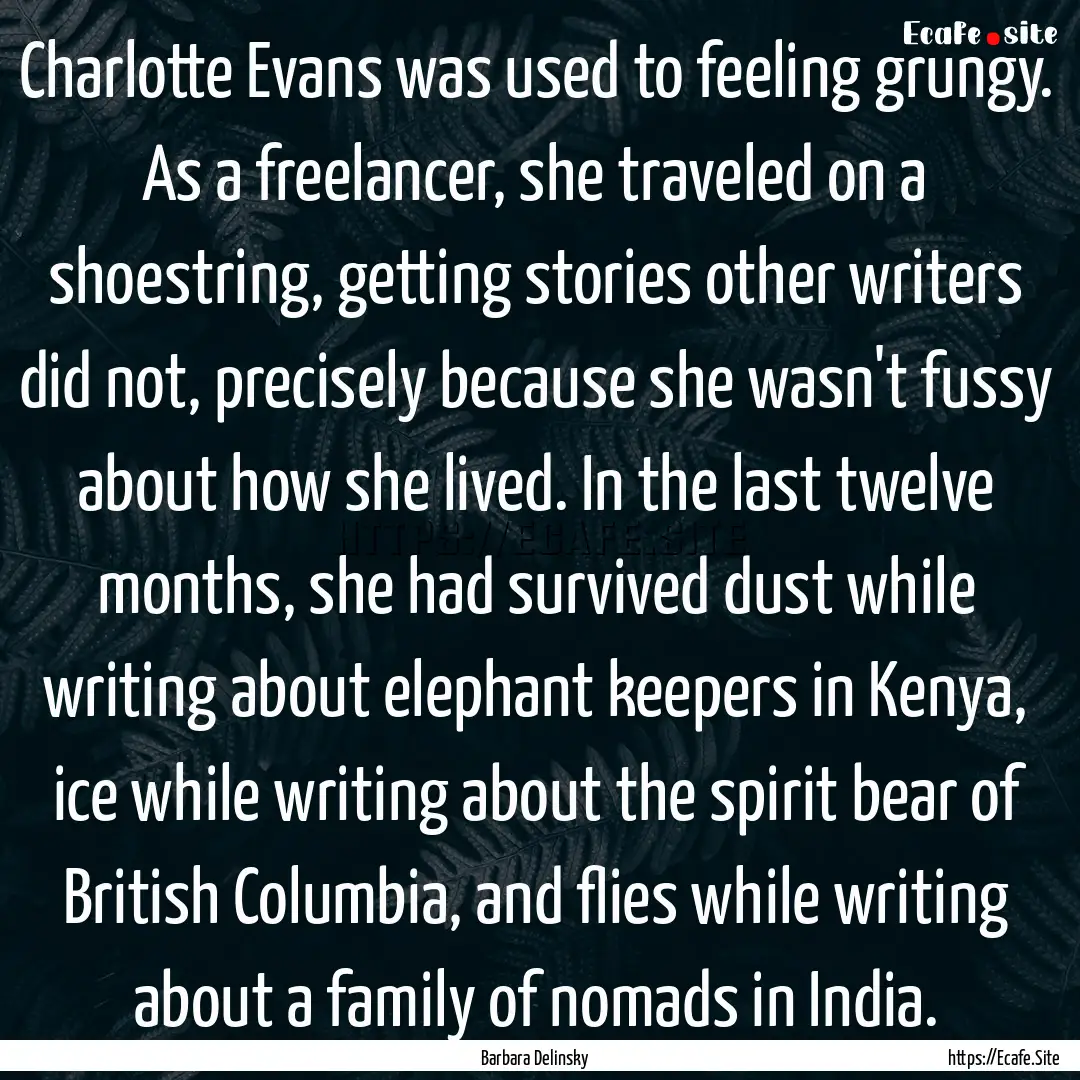 Charlotte Evans was used to feeling grungy..... : Quote by Barbara Delinsky