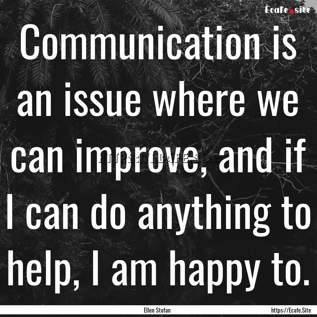 Communication is an issue where we can improve,.... : Quote by Ellen Stofan