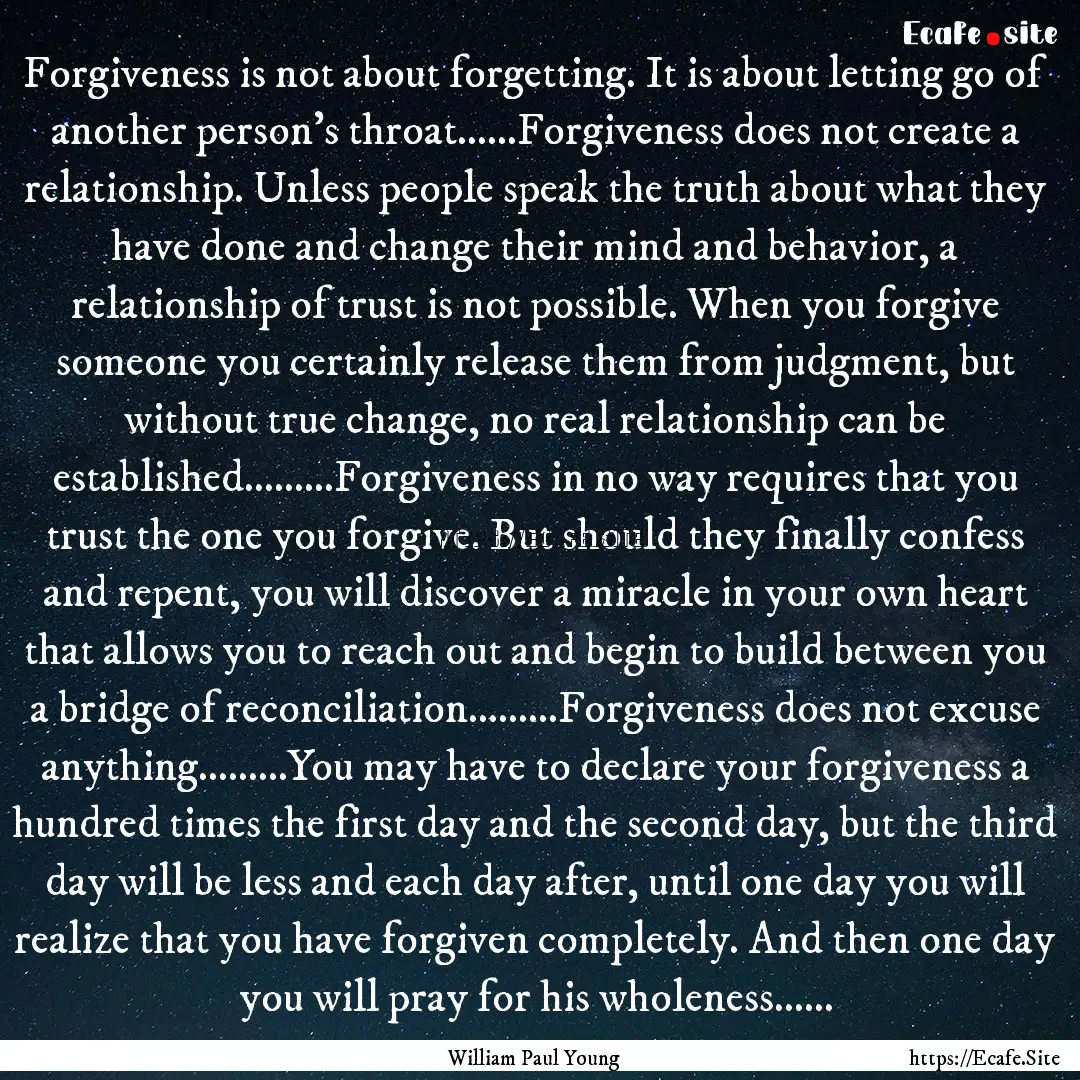 Forgiveness is not about forgetting. It is.... : Quote by William Paul Young