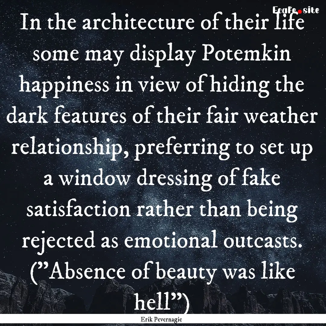 In the architecture of their life some may.... : Quote by Erik Pevernagie