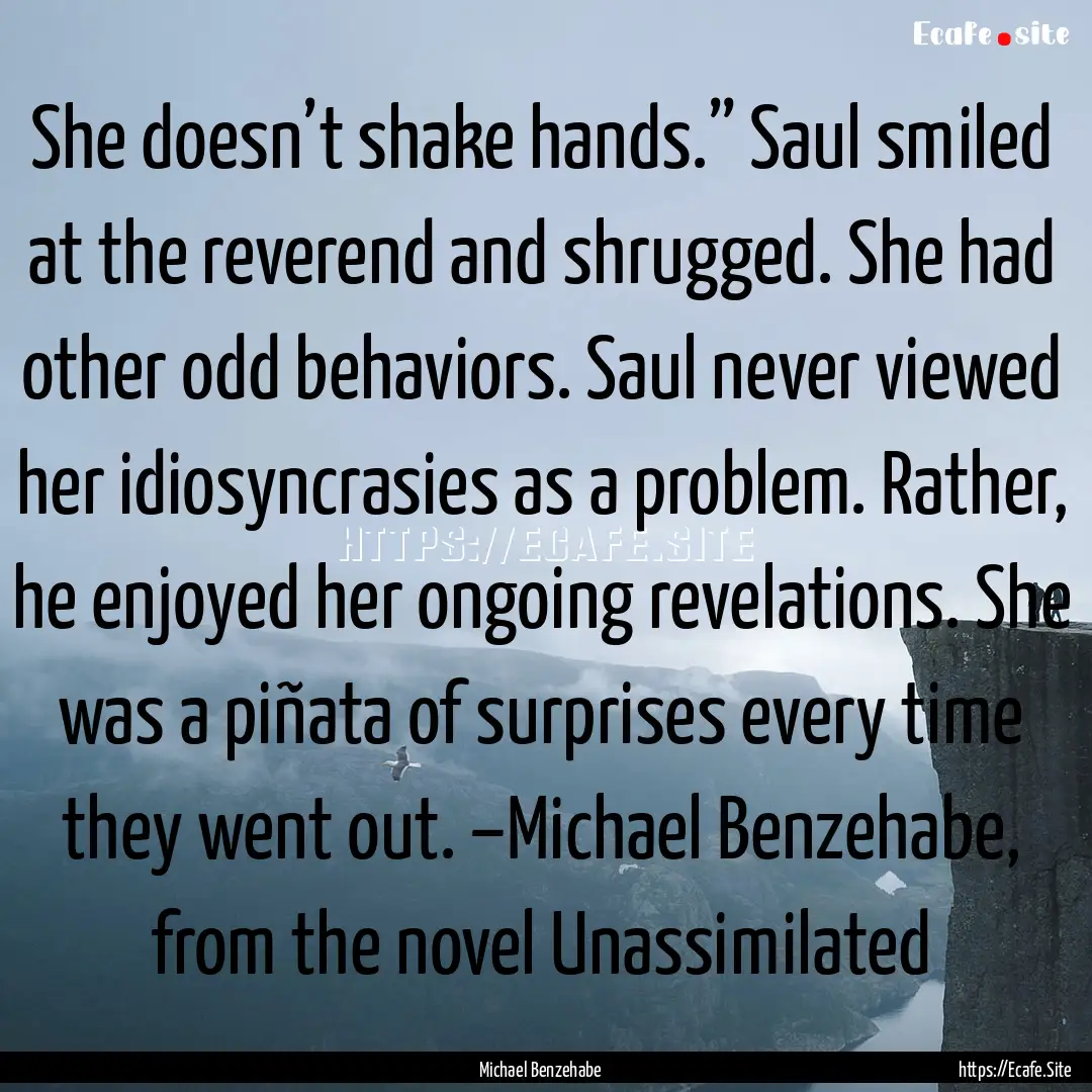 She doesn’t shake hands.” Saul smiled.... : Quote by Michael Benzehabe