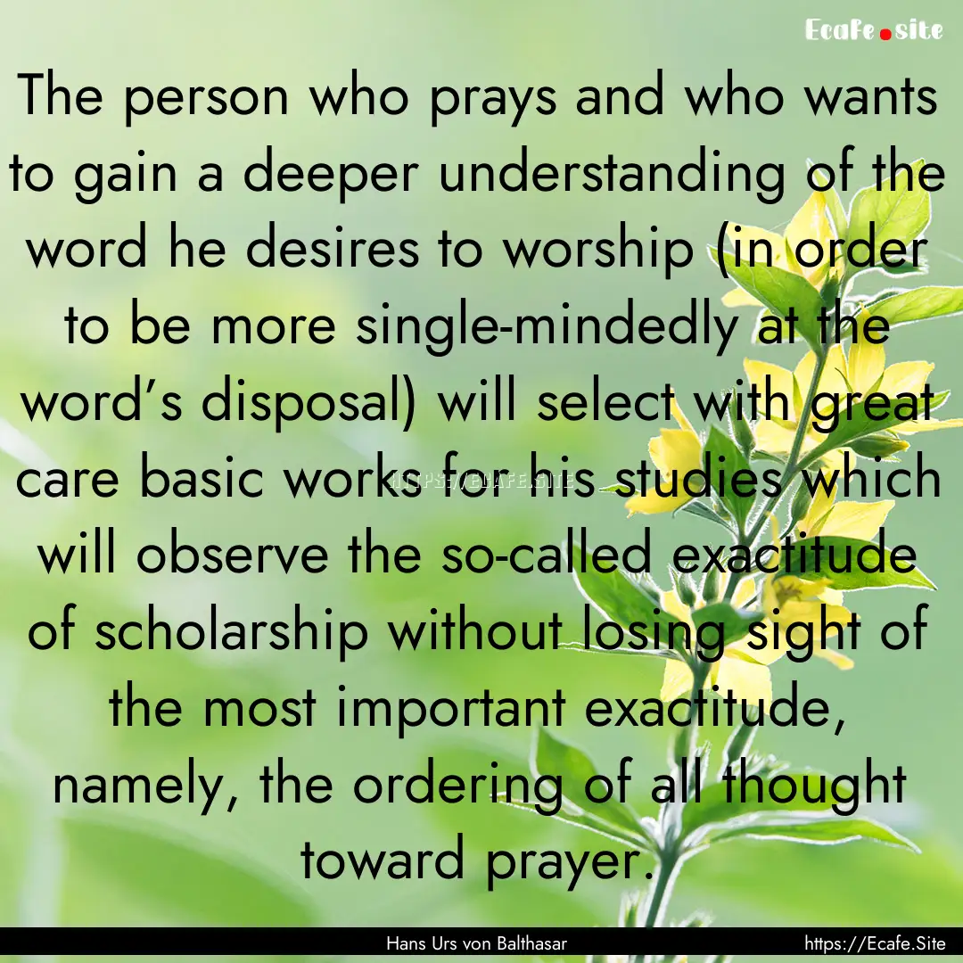 The person who prays and who wants to gain.... : Quote by Hans Urs von Balthasar