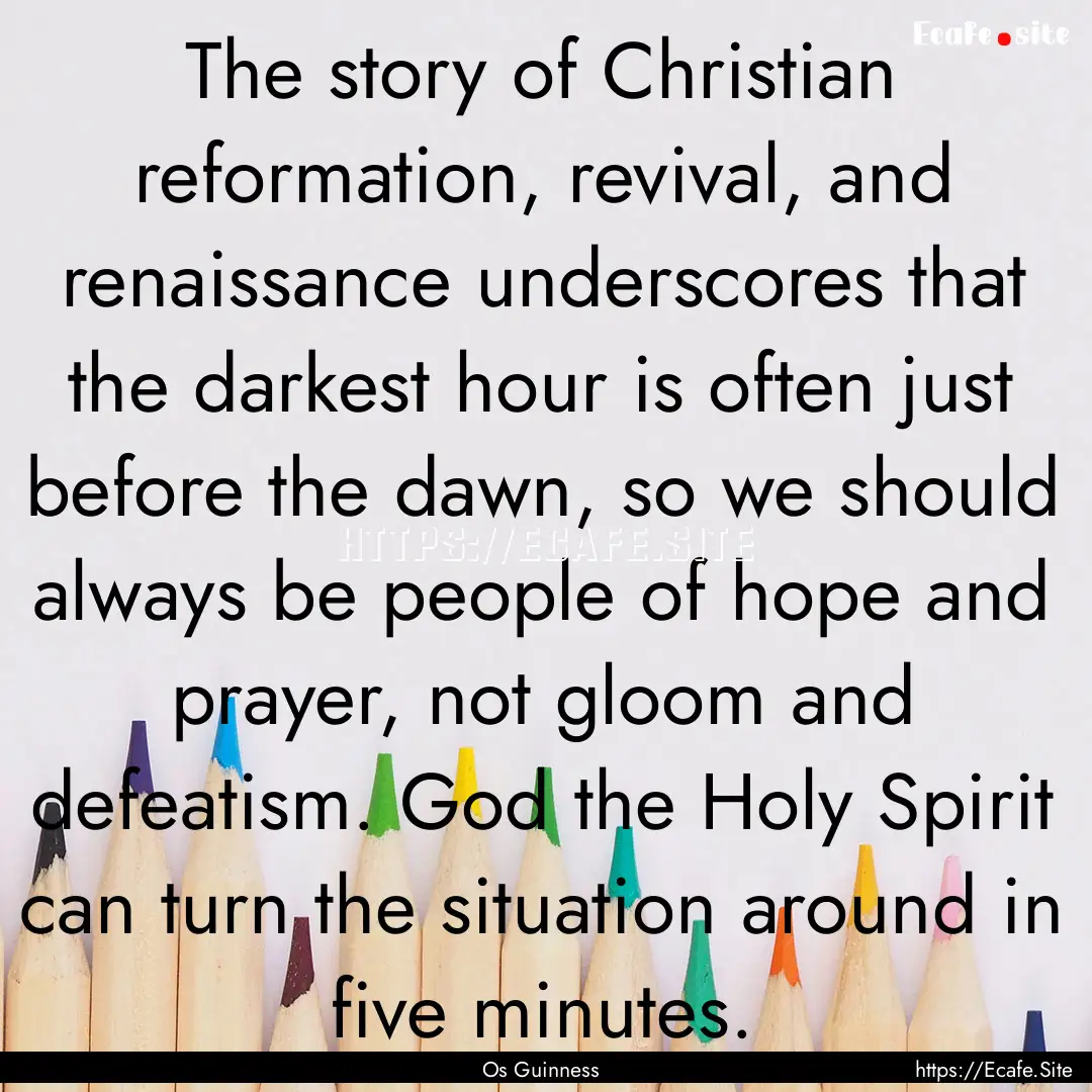 The story of Christian reformation, revival,.... : Quote by Os Guinness