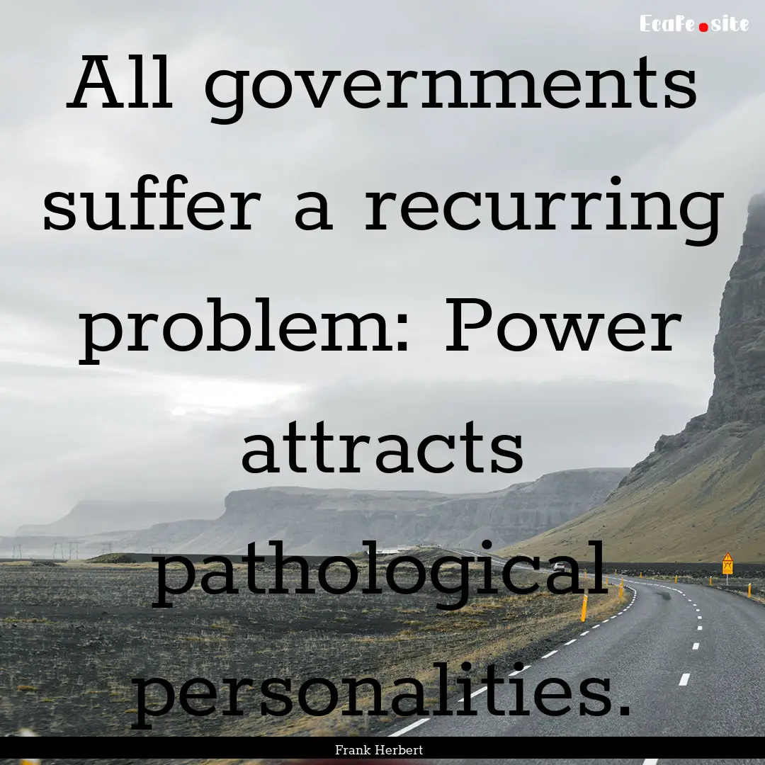 All governments suffer a recurring problem:.... : Quote by Frank Herbert