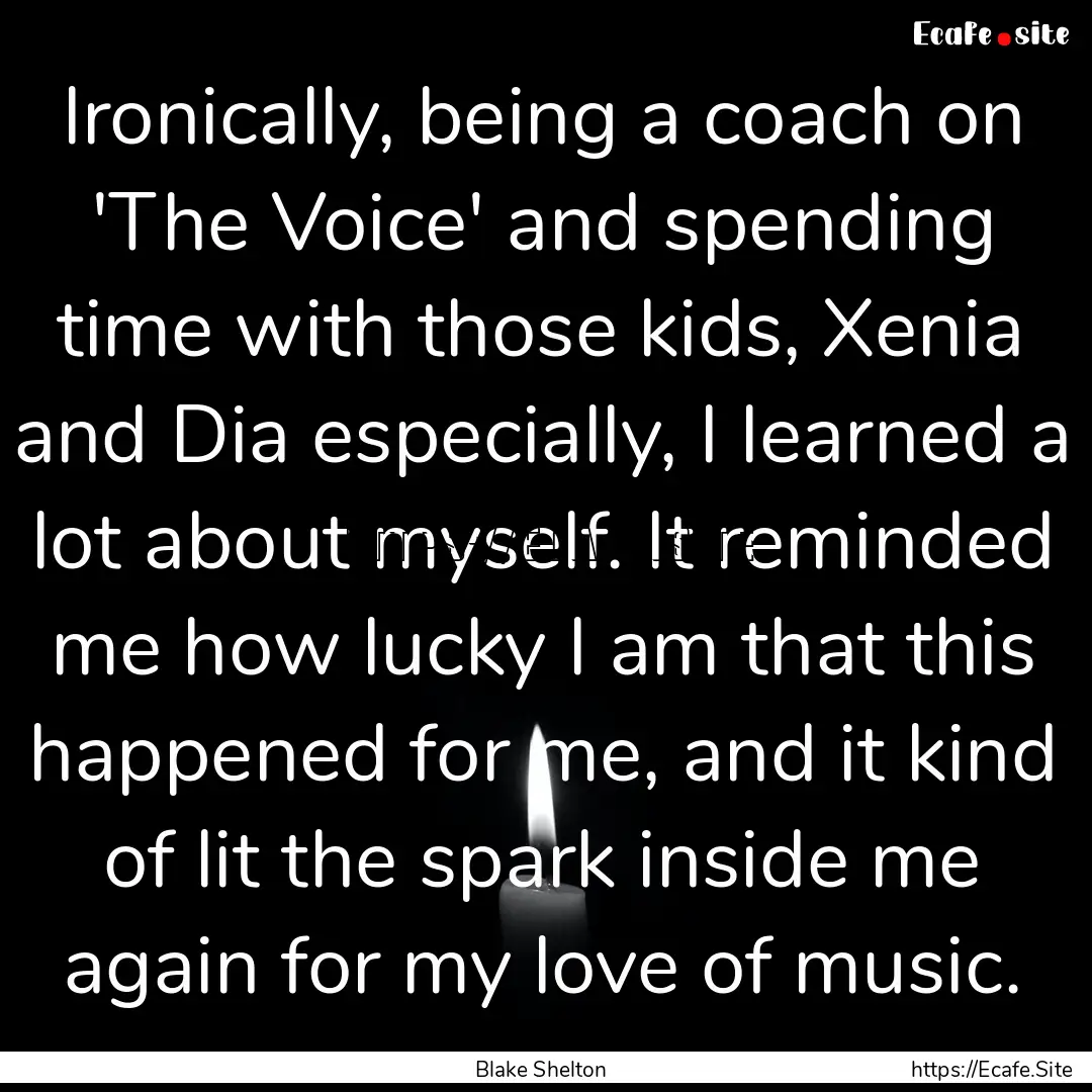 Ironically, being a coach on 'The Voice'.... : Quote by Blake Shelton