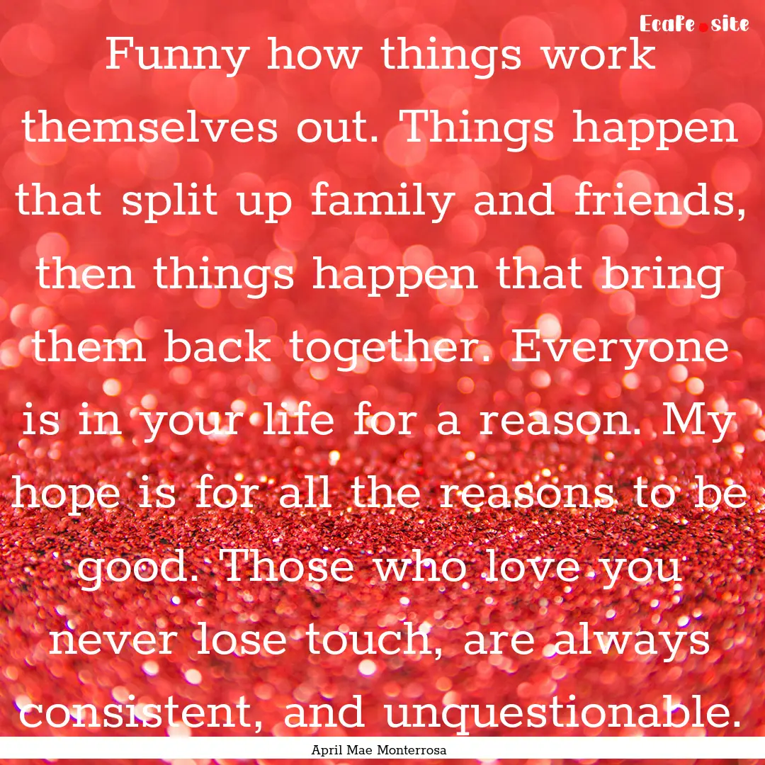 Funny how things work themselves out. Things.... : Quote by April Mae Monterrosa