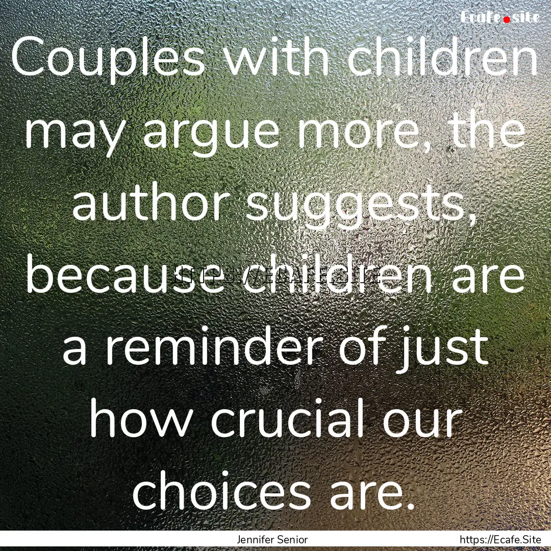 Couples with children may argue more, the.... : Quote by Jennifer Senior