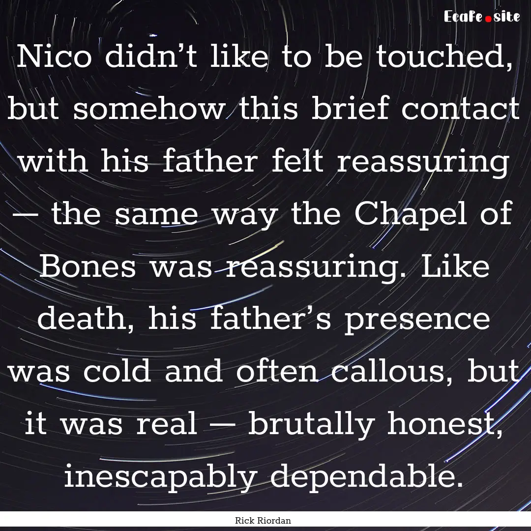 Nico didn’t like to be touched, but somehow.... : Quote by Rick Riordan