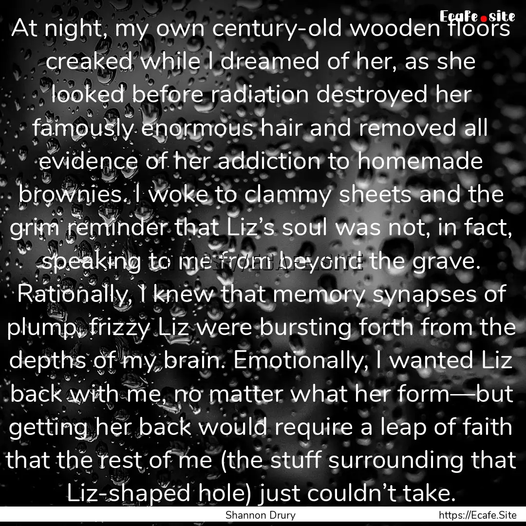 At night, my own century-old wooden floors.... : Quote by Shannon Drury