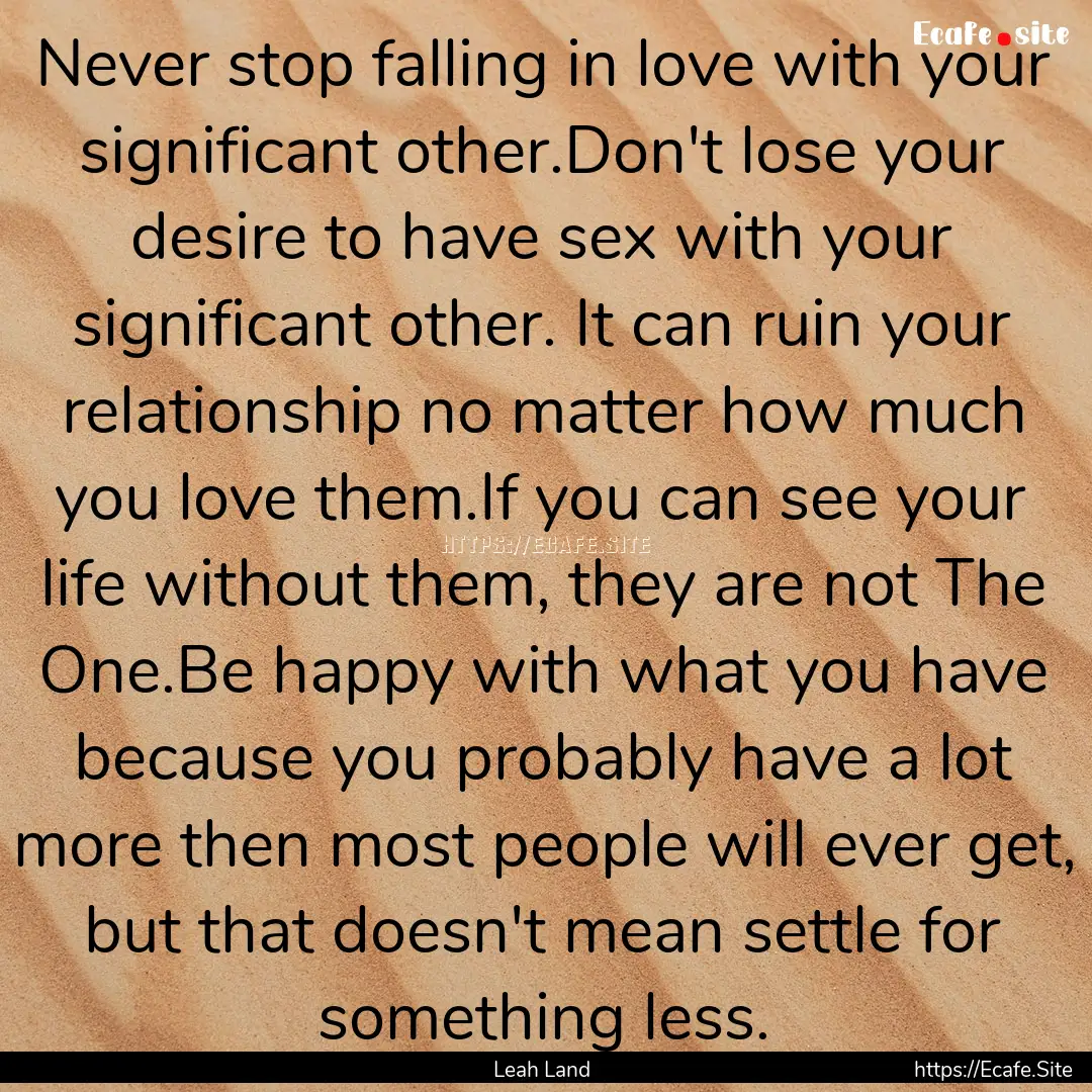 Never stop falling in love with your significant.... : Quote by Leah Land