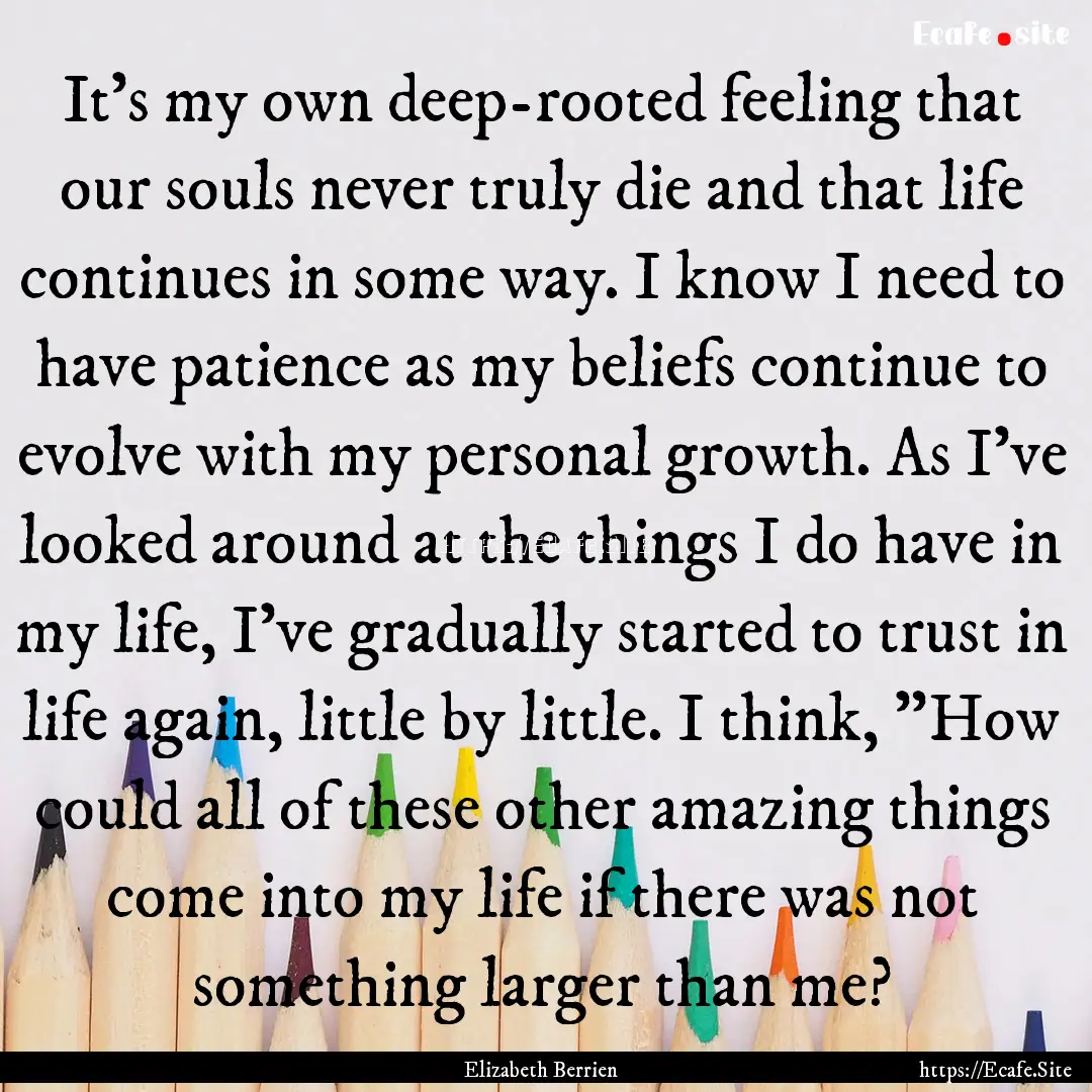 It's my own deep-rooted feeling that our.... : Quote by Elizabeth Berrien