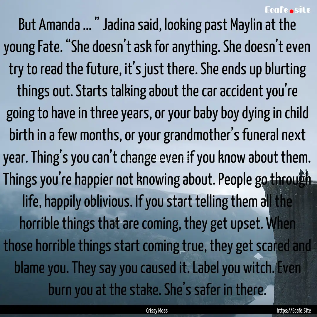 But Amanda ... ” Jadina said, looking past.... : Quote by Crissy Moss