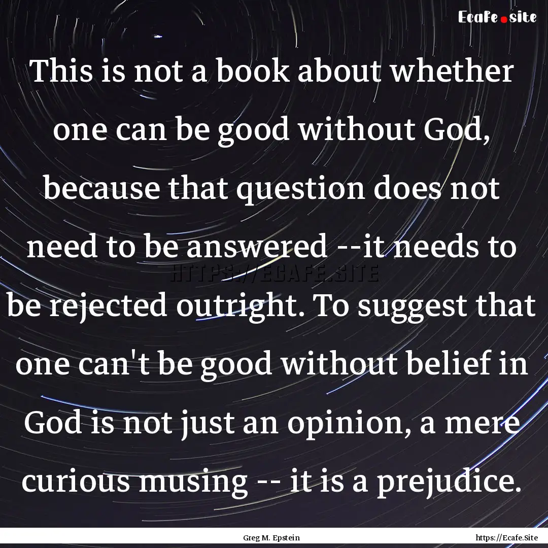 This is not a book about whether one can.... : Quote by Greg M. Epstein