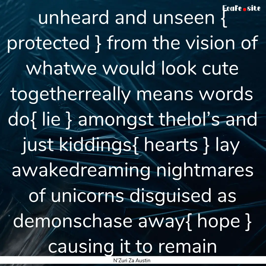 unheard and unseen { protected } from the.... : Quote by N'Zuri Za Austin