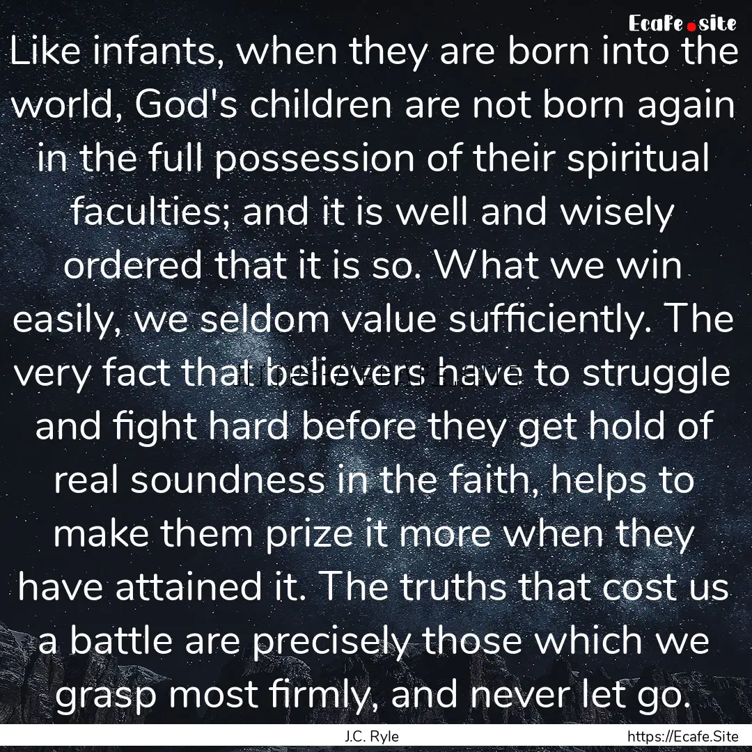 Like infants, when they are born into the.... : Quote by J.C. Ryle