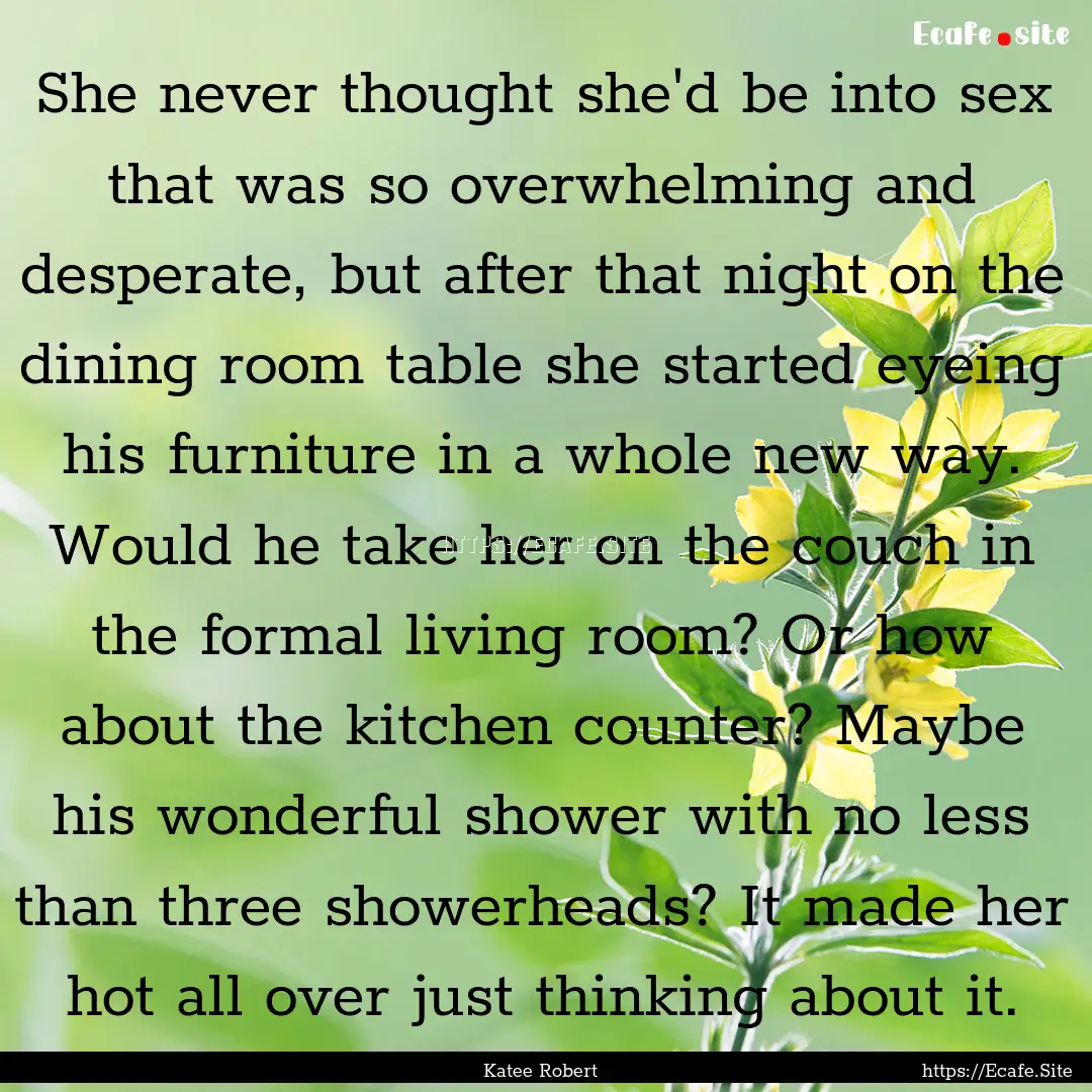 She never thought she'd be into sex that.... : Quote by Katee Robert