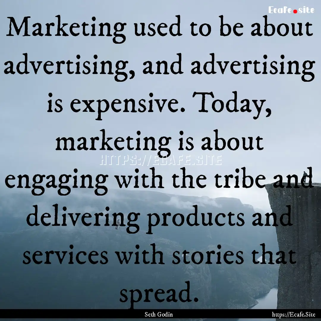 Marketing used to be about advertising, and.... : Quote by Seth Godin