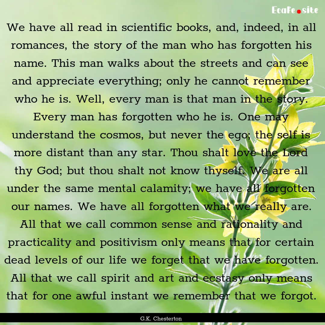 We have all read in scientific books, and,.... : Quote by G.K. Chesterton