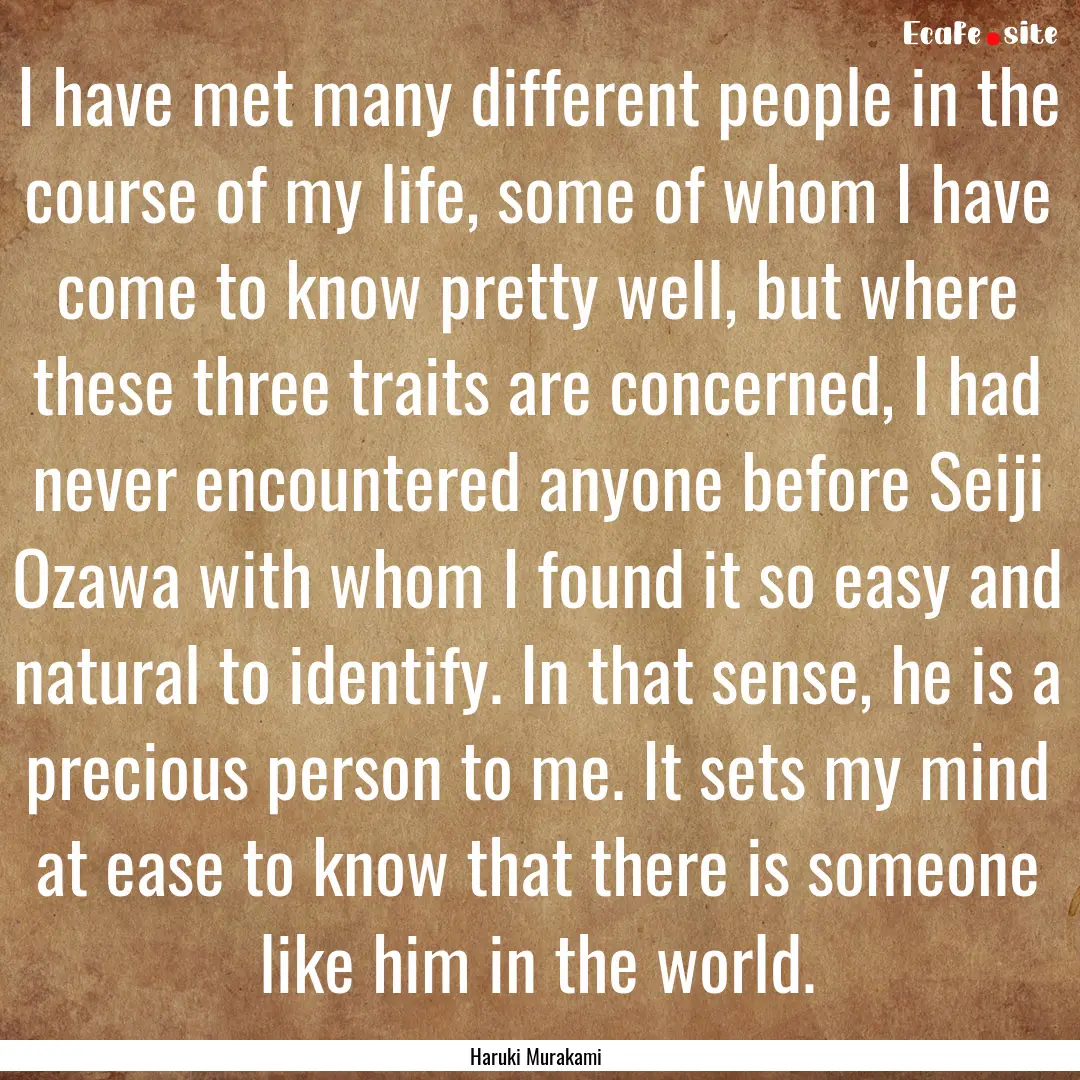 I have met many different people in the course.... : Quote by Haruki Murakami