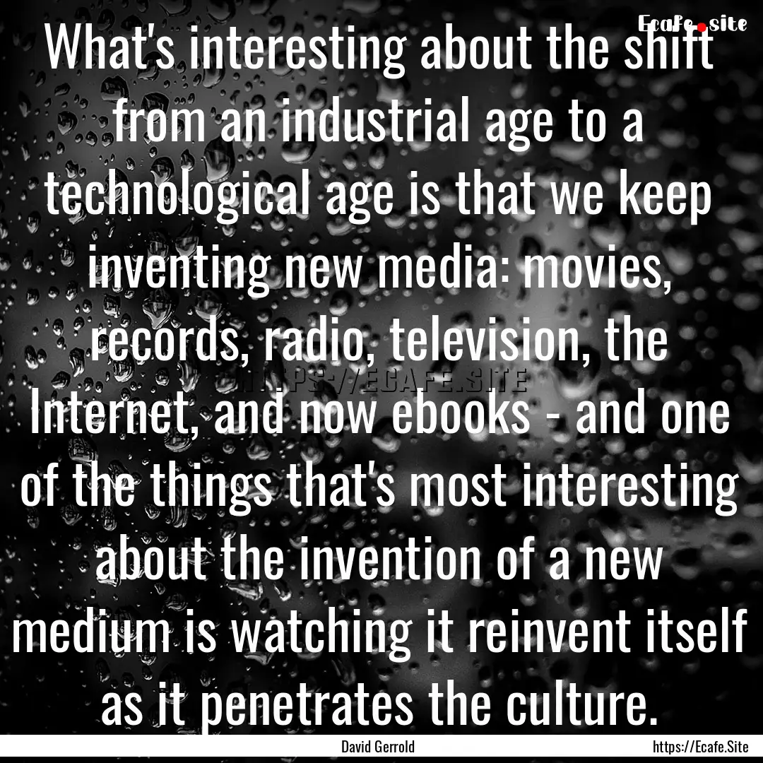 What's interesting about the shift from an.... : Quote by David Gerrold