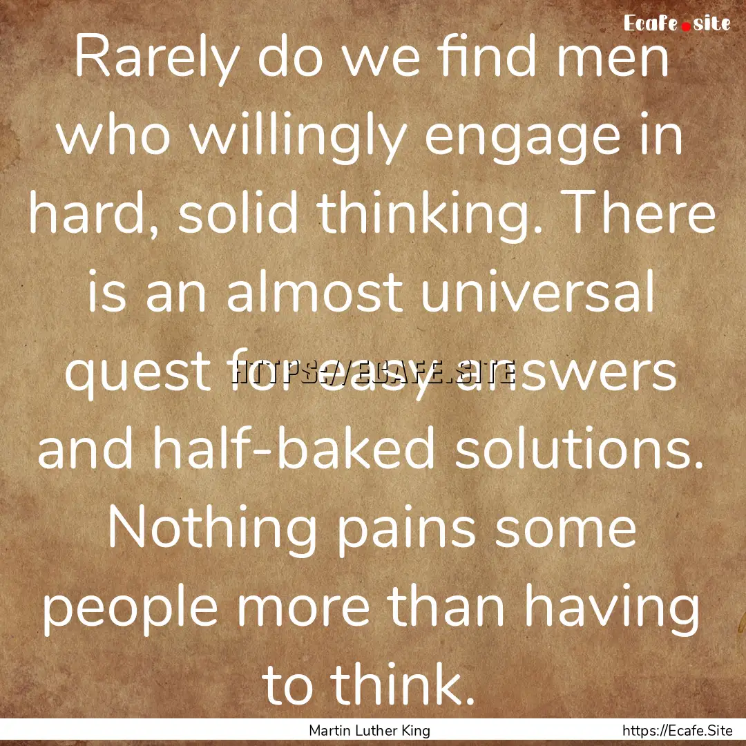 Rarely do we find men who willingly engage.... : Quote by Martin Luther King