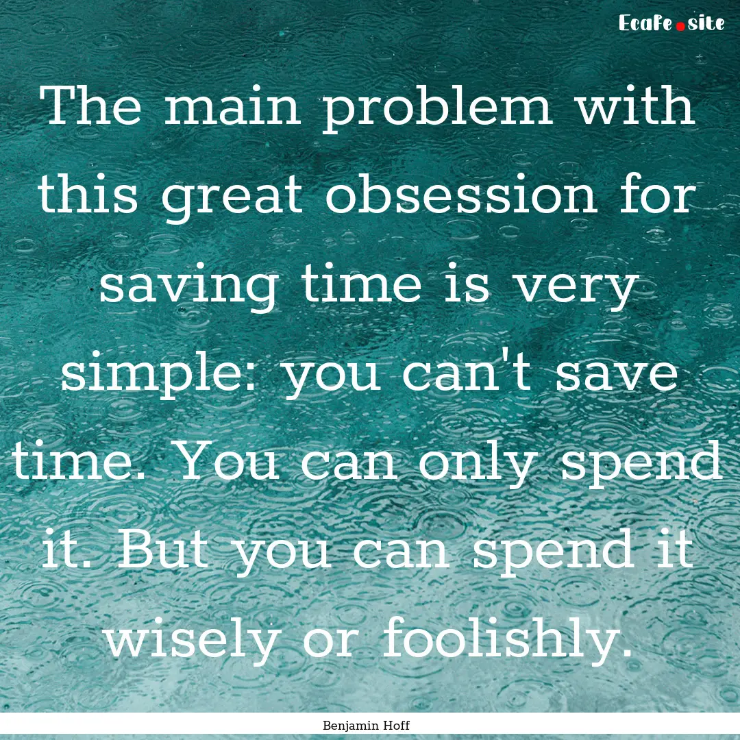 The main problem with this great obsession.... : Quote by Benjamin Hoff