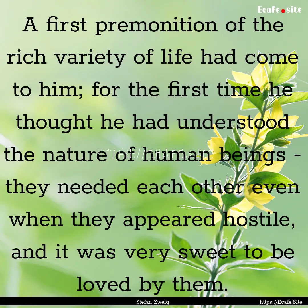 A first premonition of the rich variety of.... : Quote by Stefan Zweig