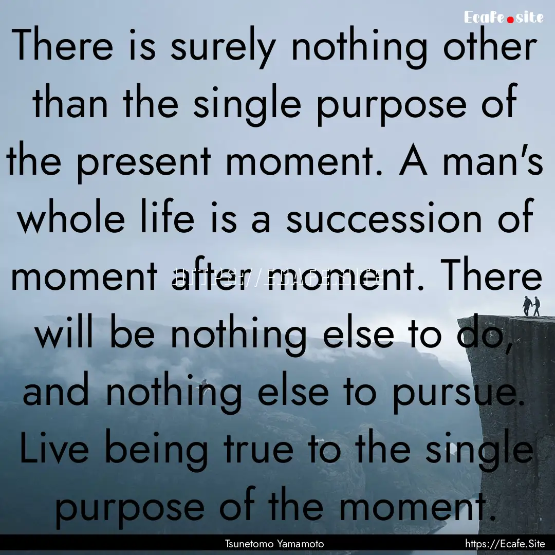 There is surely nothing other than the single.... : Quote by Tsunetomo Yamamoto