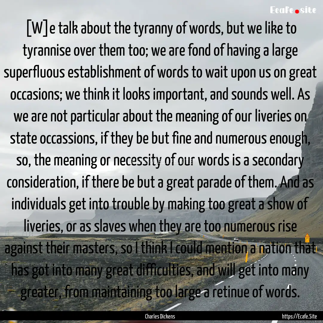 [W]e talk about the tyranny of words, but.... : Quote by Charles Dickens