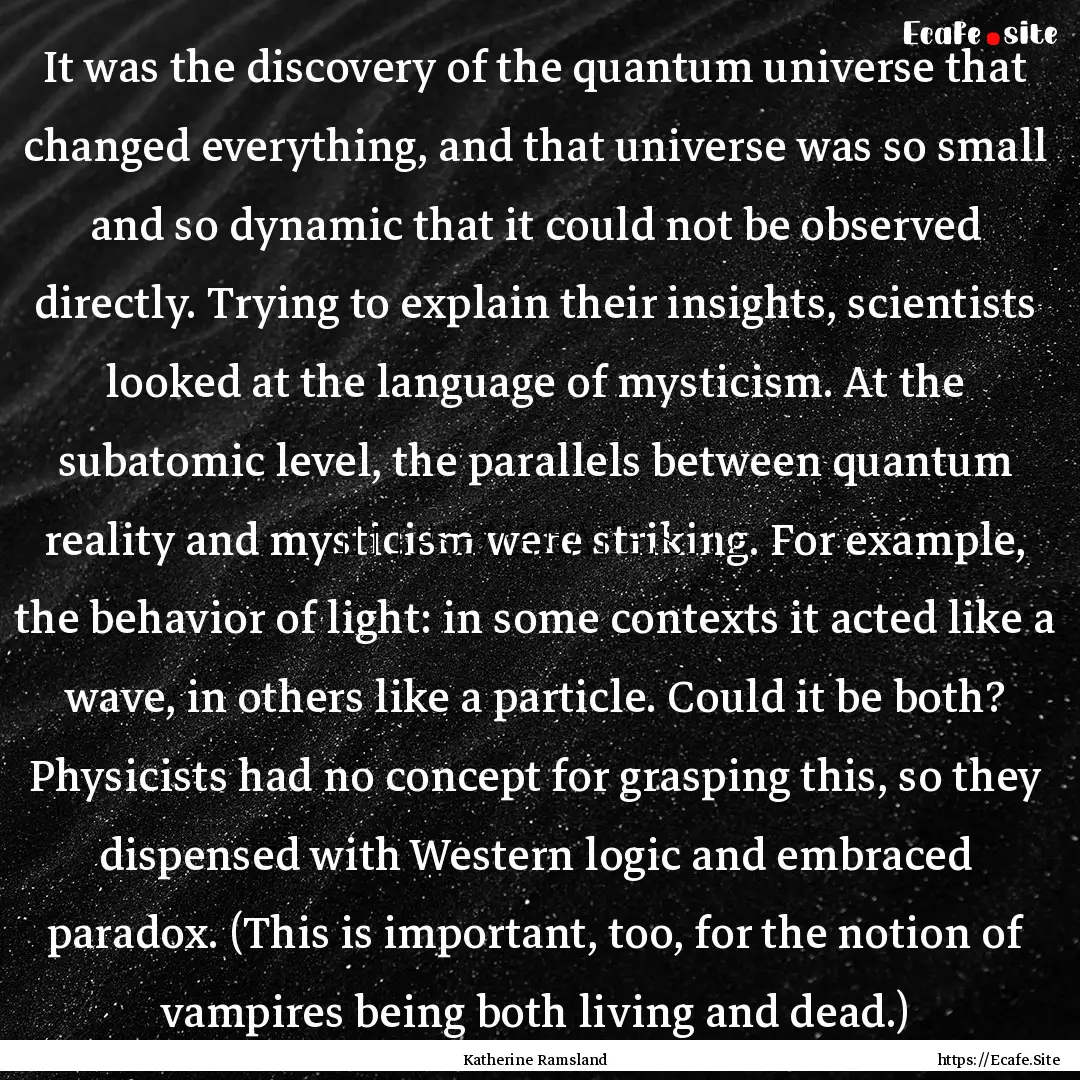 It was the discovery of the quantum universe.... : Quote by Katherine Ramsland