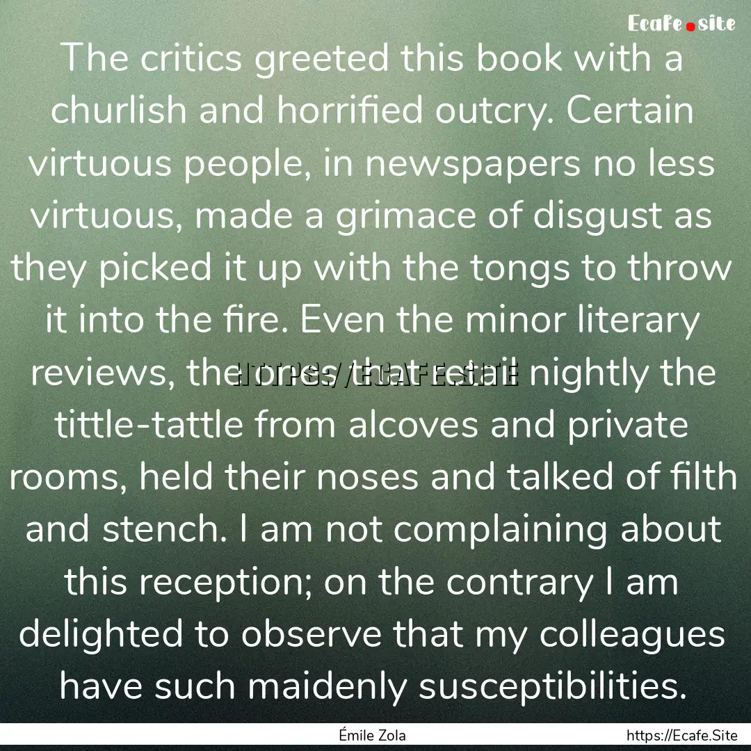 The critics greeted this book with a churlish.... : Quote by Émile Zola