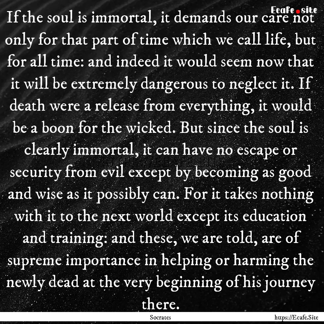 If the soul is immortal, it demands our care.... : Quote by Socrates