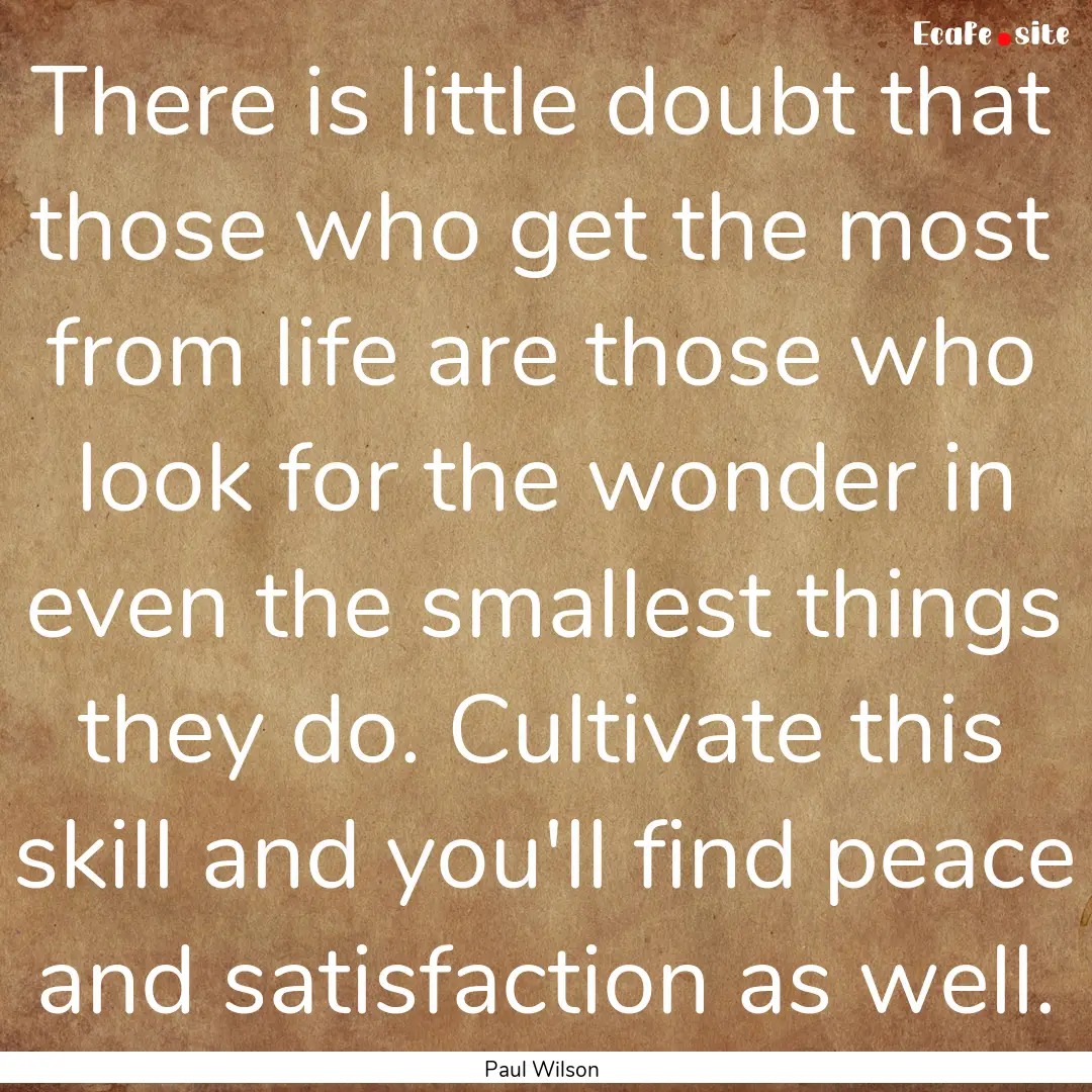 There is little doubt that those who get.... : Quote by Paul Wilson