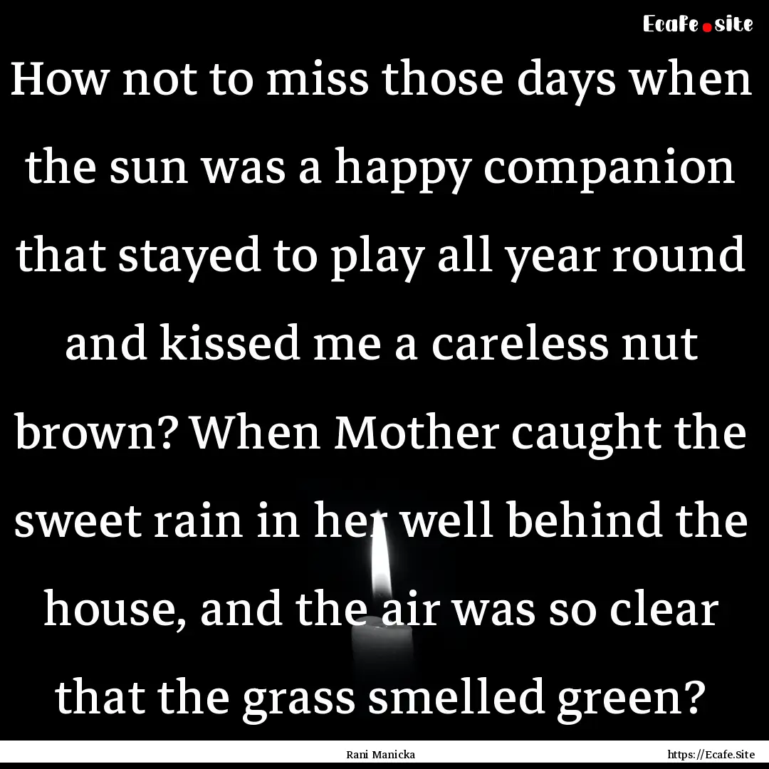 How not to miss those days when the sun was.... : Quote by Rani Manicka