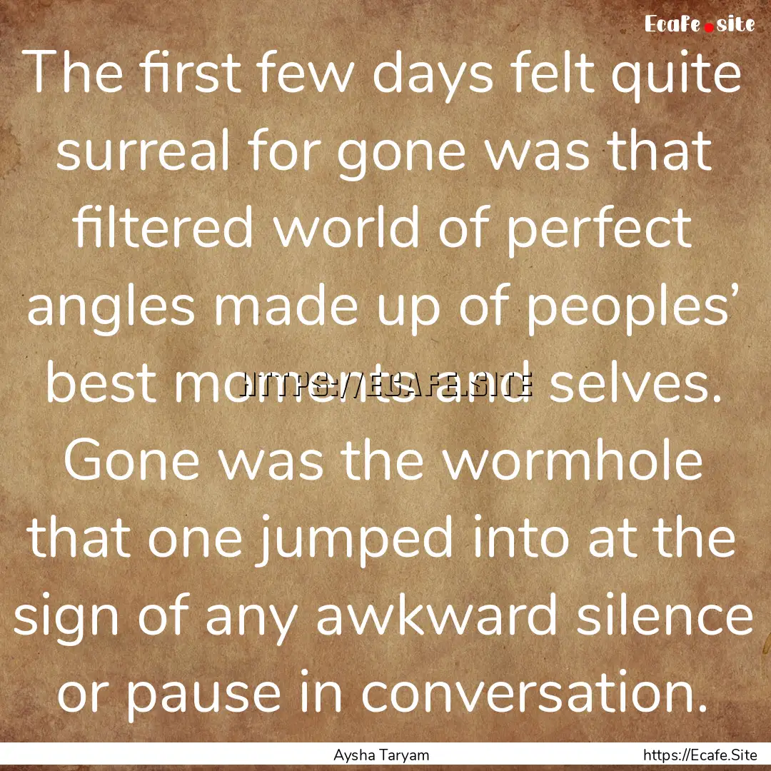 The first few days felt quite surreal for.... : Quote by Aysha Taryam