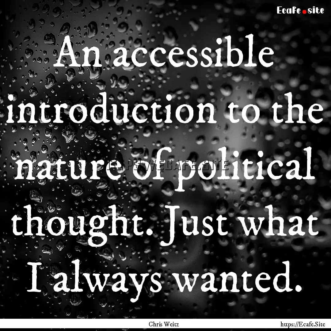 An accessible introduction to the nature.... : Quote by Chris Weitz